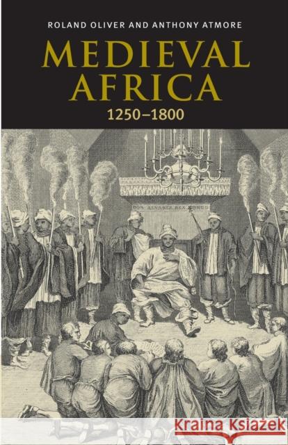 Medieval Africa, 1250-1800 Roland Oliver R. A. Oliver Anthony Atmore 9780521793728 Cambridge University Press - książka