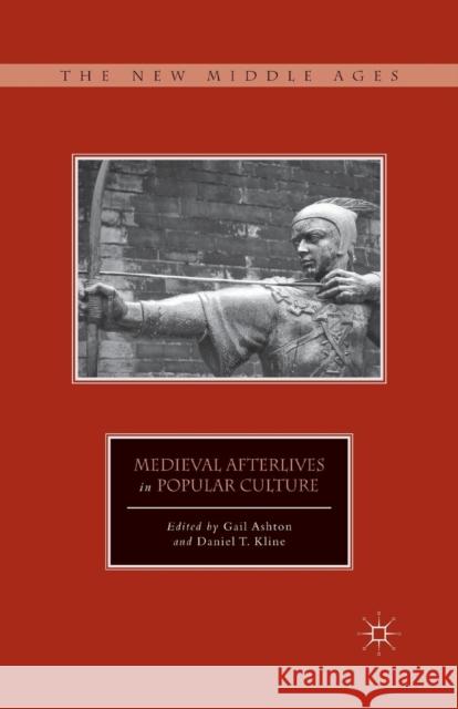 Medieval Afterlives in Popular Culture Gail Ashton Daniel T. Kline G. Ashton 9781349340859 Palgrave MacMillan - książka