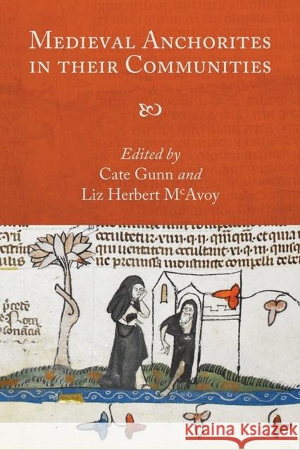 Medieval Anchorites in Their Communities Gunn, Cate; Mcavoy, Liz Herbert 9781843844624 John Wiley & Sons - książka