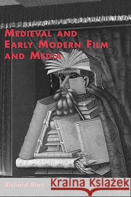 Medieval and Early Modern Film and Media Richard Burt 9780230601253 Palgrave MacMillan - książka