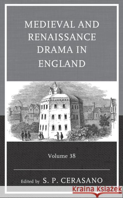 Medieval and Renaissance Drama in England: Volume 38  9781683939863 Bloomsbury Publishing (UK) - książka