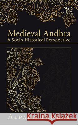 Medieval Andhra: A Socio-Historical Perspective Alpana Pandey 9781482850185 Partridge India - książka