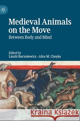 Medieval Animals on the Move: Between Body and Mind L Bartosiewicz Alice M. Choyke 9783030638870 Palgrave MacMillan - książka