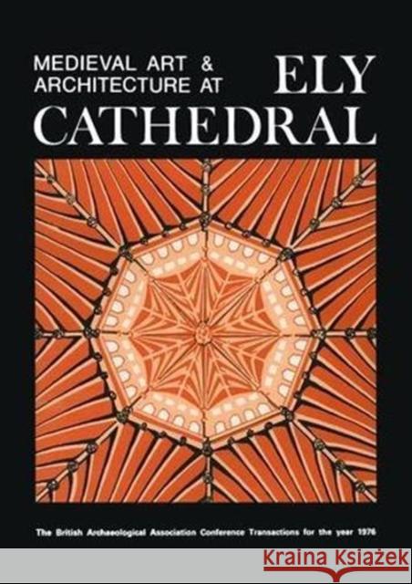 Medieval Art and Architecture at Ely Cathedral  9781905981151 Legenda - książka