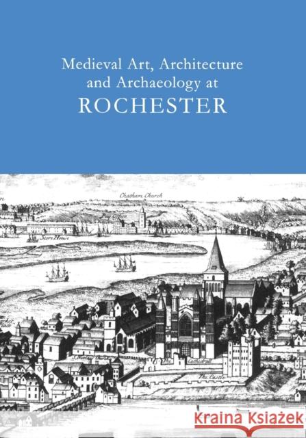 Medieval Art, Architecture and Archaeology at Rochester: V. 28 Ayers, Tim 9781904350774 Maney Publishing - książka