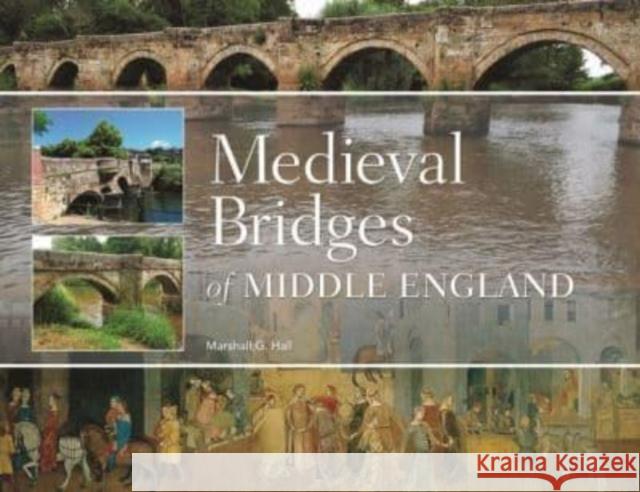 Medieval Bridges of Middle England Marshall G. Hall 9781914427299 Oxbow Books - książka