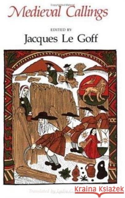 Medieval Callings Jacques Le Goff 9780226470870 The University of Chicago Press - książka