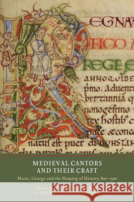 Medieval Cantors and Their Craft: Music, Liturgy and the Shaping of History, 800-1500 Katie Ann Bugyis A. B. Kraebel Margot E. Fassler 9781903153925 York Medieval Press - książka