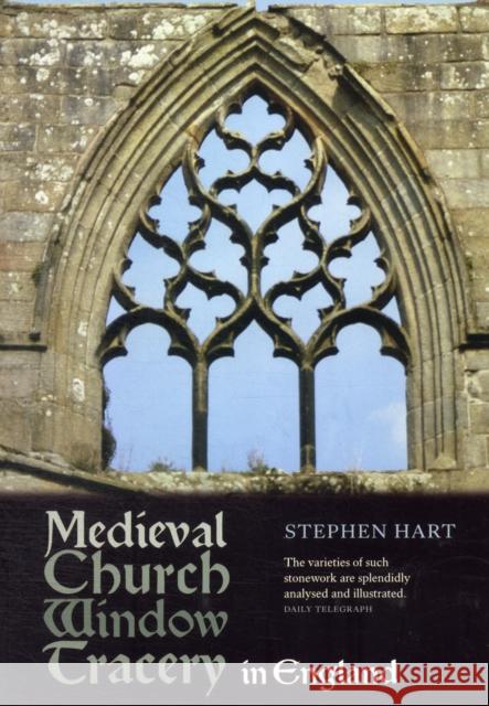 Medieval Church Window Tracery in England Stephen Hart 9781843837602 Boydell Press - książka