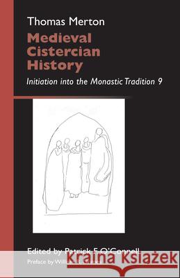 Medieval Cistercian History, Volume 43: Initiation Into the Monastic Tradition 9 Merton, Thomas 9780879070434 Cistercian Publications - książka
