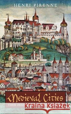 Medieval Cities: Their Origins and the Revival of Trade Henri Pirenne 9781621388012 Angelico Press - książka