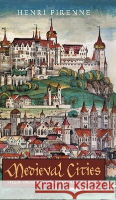 Medieval Cities: Their Origins and the Revival of Trade Henri Pirenne 9781621388029 Angelico Press - książka