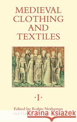 Medieval Clothing and Textiles 1 Robin Netherton Gale R. Owen-Crocker 9781843831235 Boydell Press - książka