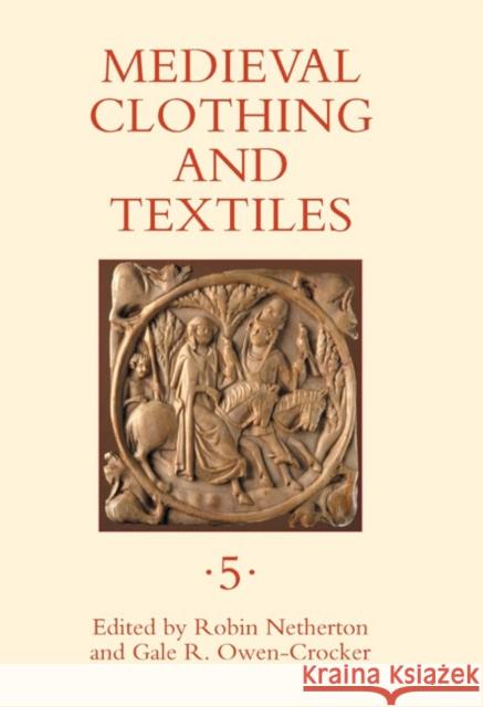 Medieval Clothing and Textiles, Volume 5 Robin Netherton Gale R. Owen-Crocker 9781843834519 Boydell Press - książka