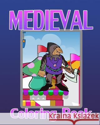 Medieval Coloring Book Medieval Coloring 9781519667953 Createspace Independent Publishing Platform - książka