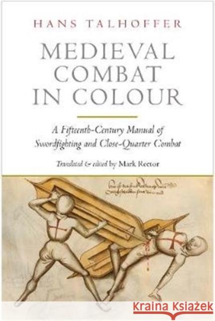 Medieval Combat in Colour: A Fifteenth-Century Manual of Swordfighting and Close-Quarter Combat Hans Talhoffer 9781784382858 Greenhill Books - książka
