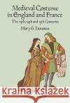 Medieval Costume in England and France: The 13th, 14th and 15th Centuries Houston, Mary G. 9780486290607 Dover Publications