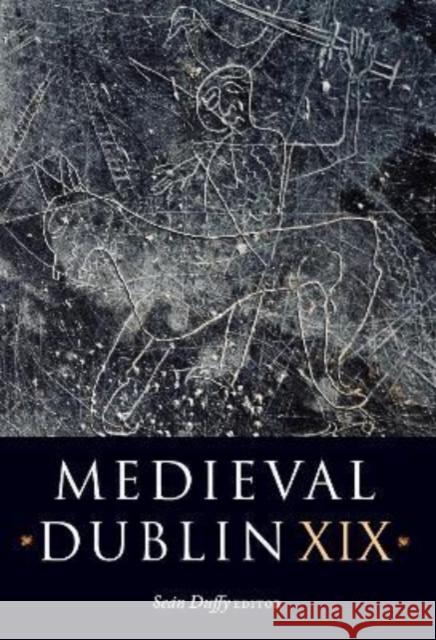Medieval Dublin XIX: Volume 19 Duffy, Sean 9781846829666 Four Courts Press Ltd - książka