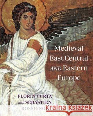 Medieval East Central and Eastern Europe Florin Curta Sebastien Rossignol 9781487566265 University of Toronto Press - książka