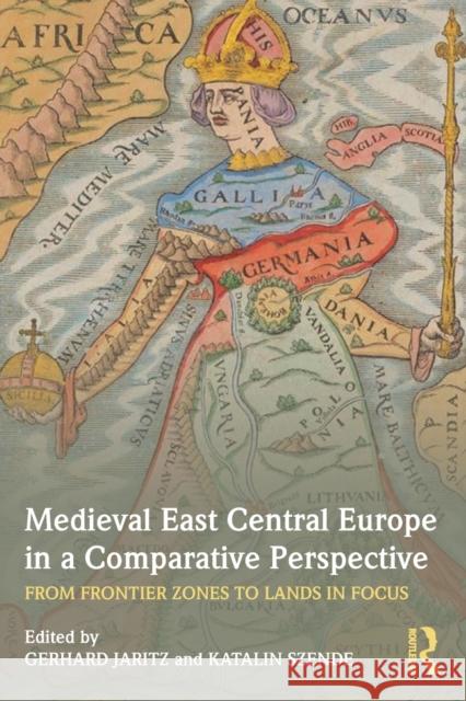 Medieval East Central Europe in a Comparative Perspective: From Frontier Zones to Lands in Focus Gerhard Jaritz Katalin Szende  9781138923478 Taylor and Francis - książka