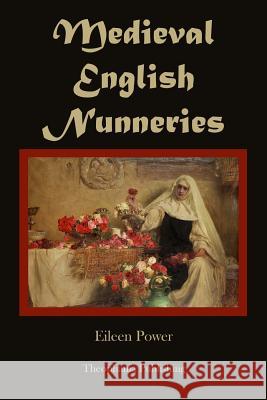 Medieval English Nunneries Eileen Power 9781478155522 Createspace - książka