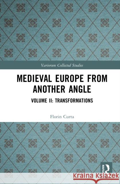 Medieval Europe from Another Angle: Volume II: Transformations Florin Curta 9781041025627 Routledge - książka