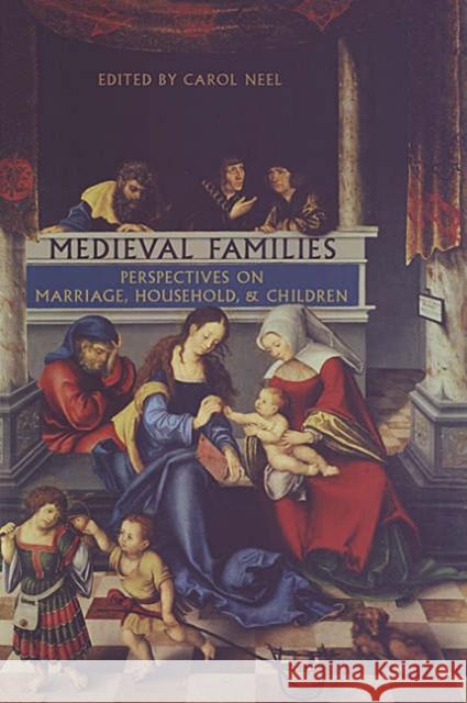 Medieval Families: Perspectives on Marriage, Household, and Children Neel, Carol 9780802084583 University of Toronto Press - książka