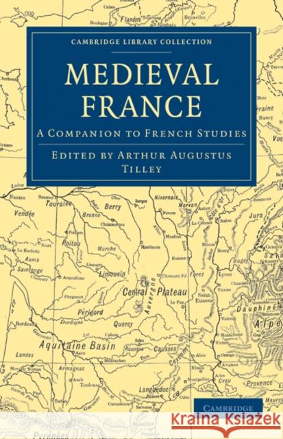 Medieval France: A Companion to French Studies Tilley, Arthur Augustus 9781108017152 Cambridge University Press - książka