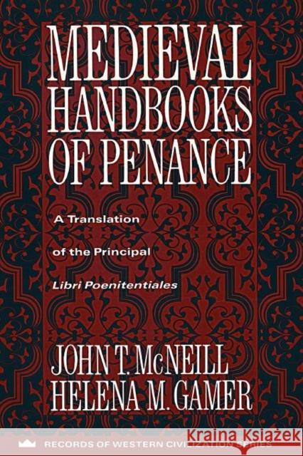 Medieval Handbooks of Penance: A Translation of the Principal Libri Poenitentiales McNeill, John 9780231096294  - książka