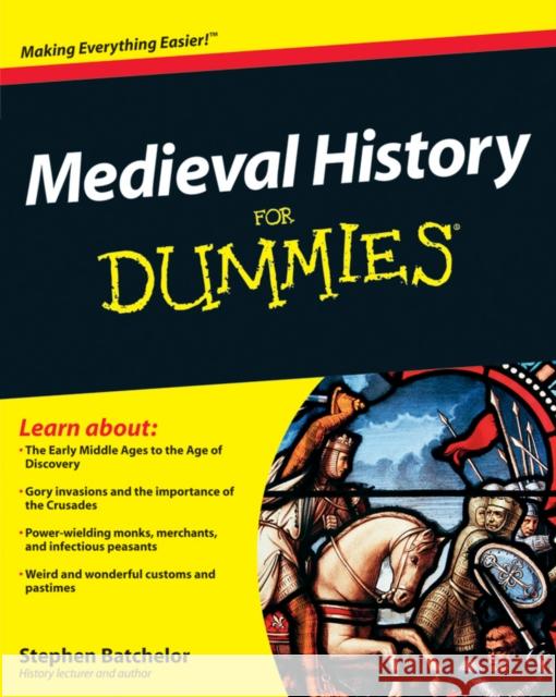 Medieval History for Dummies Batchelor, Stephen 9780470747834 John Wiley & Sons Inc - książka