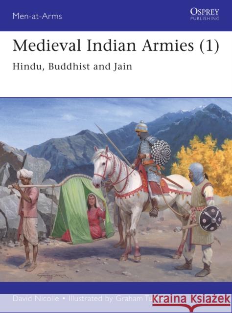 Medieval Indian Armies (1): Hindu, Buddhist and Jain David Nicolle Graham Turner 9781472843449 Bloomsbury Publishing PLC - książka