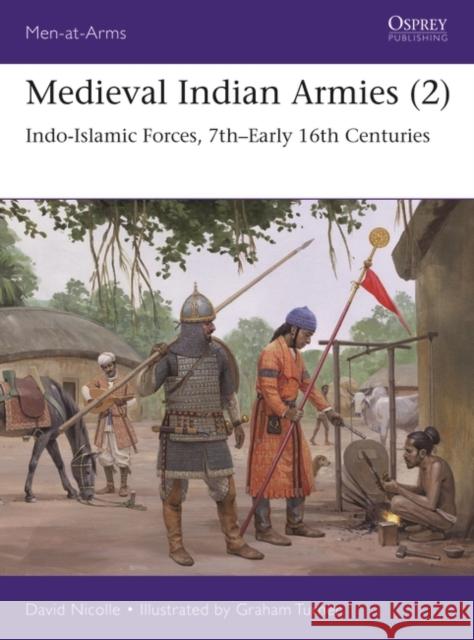 Medieval Indian Armies (2): Indo-Islamic Forces, 7th–Early 16th Centuries  9781472853349 Osprey Publishing (UK) - książka