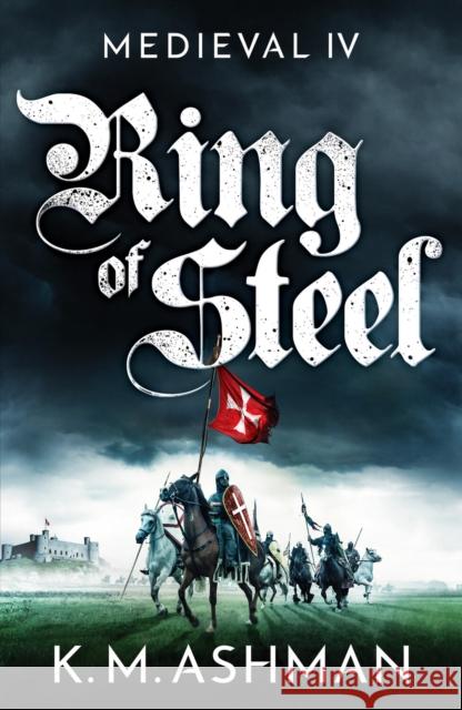 Medieval IV - Ring of Steel K M ASHMAN 9781800324497 CANELO DIGITAL PUBLISHING - książka