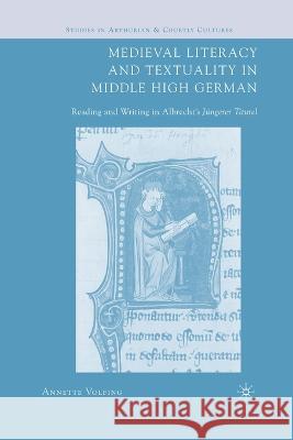 Medieval Literacy and Textuality in Middle High German: Reading and Writing in Albrecht's Jüngerer Titurel Volfing, A. 9781349531776 Palgrave MacMillan - książka