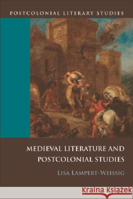 Medieval Literature and Postcolonial Studies Lisa Lampert-Weissig 9780748637188 Edinburgh University Press - książka