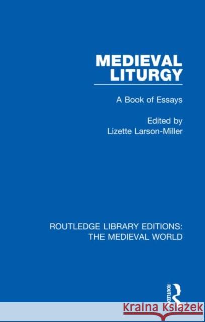 Medieval Liturgy: A Book of Essays Lizette Larson-Miller 9780367194017 Routledge - książka