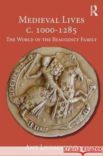 Medieval Lives C. 1000-1292: The World of the Beaugency Family Amy Livingstone 9781138677081 Routledge - książka