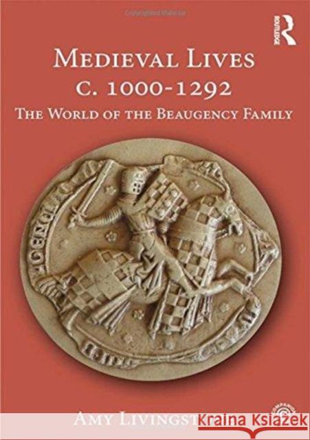 Medieval Lives C. 1000-1292: The World of the Beaugency Family Amy Livingstone 9781138677098 Routledge - książka