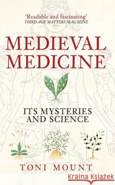 Medieval Medicine: Its Mysteries and Science Toni Mount 9781445655420 Amberley Publishing - książka