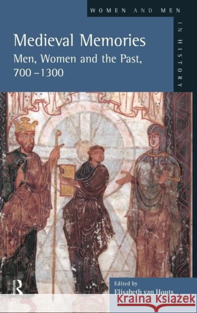 Medieval Memories: Men, Women and the Past, 700-1300 Elisabeth Va 9781138837522 Routledge - książka