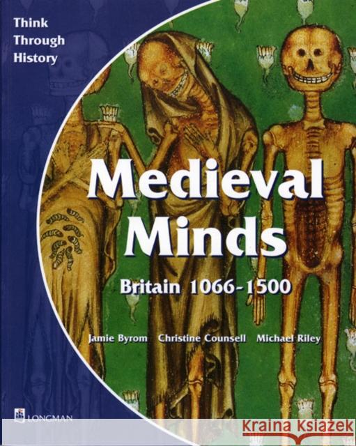 Medieval Minds Pupil's Book Britain 1066-1500 Jamie Byrom 9780582294981 Pearson Education Limited - książka