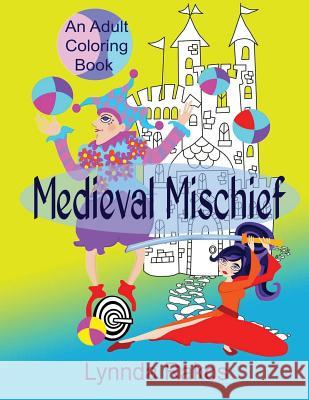 Medieval Mischief: An Adult Coloring Book MS Lynnda Rakos Lynnda Rakos 9781523433513 Createspace Independent Publishing Platform - książka