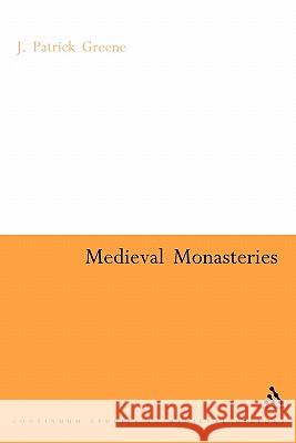 Medieval Monasteries J. Patrick Greene 9780826478856 Continuum International Publishing Group - książka