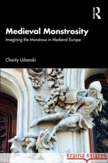 Medieval Monstrosity Charity Urbanski 9780367197421 Taylor & Francis Ltd - książka