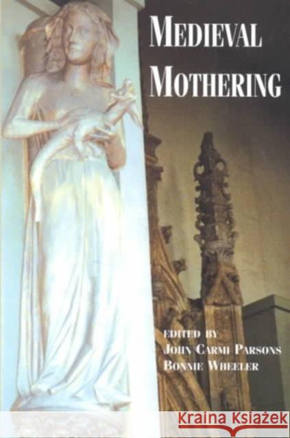 Medieval Mothering John Carmi Parsons Bonnie Wheeler 9780815336655 Garland Publishing - książka