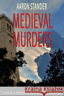 Medieval Murders Aaron Stander 9780978573263 Writers & Editors, LLC - książka