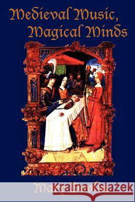 Medieval Music, Magical Minds Mary Devlin 9780595183715 Writers Club Press - książka