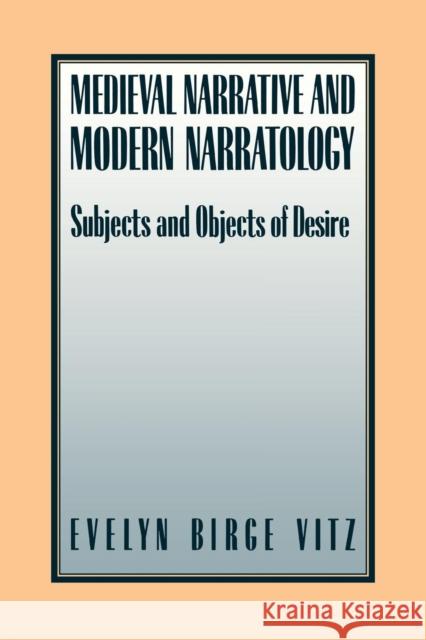 Medieval Narratives and Modern Narratology: Subjects and Objects of Desire Vitz, Evelyn Birge 9780814787663 New York University Press - książka