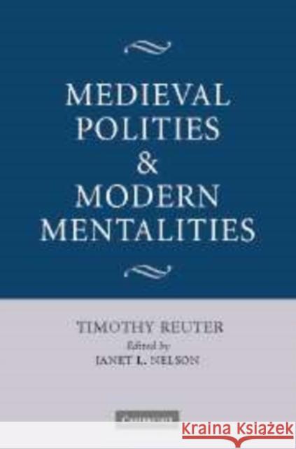 Medieval Polities and Modern Mentalities Timothy Reuter Janet L. Nelson 9780521168632 Cambridge University Press - książka