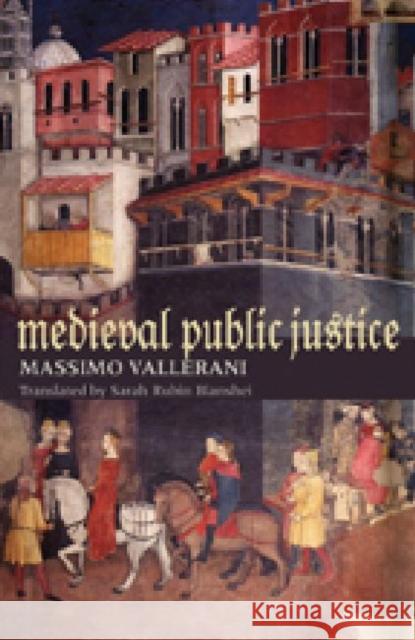 Medieval Public Justice Massimo Vallerani Sarah Rubin Blanshei 9780813219714 Catholic University of America Press - książka